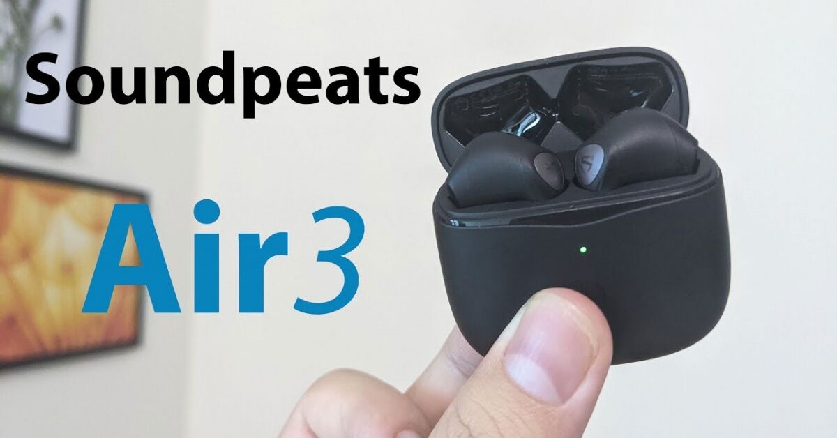 Đánh giá những điểm mới và nổi bật trên chiếc tai nghe SoundPEATS Air 3