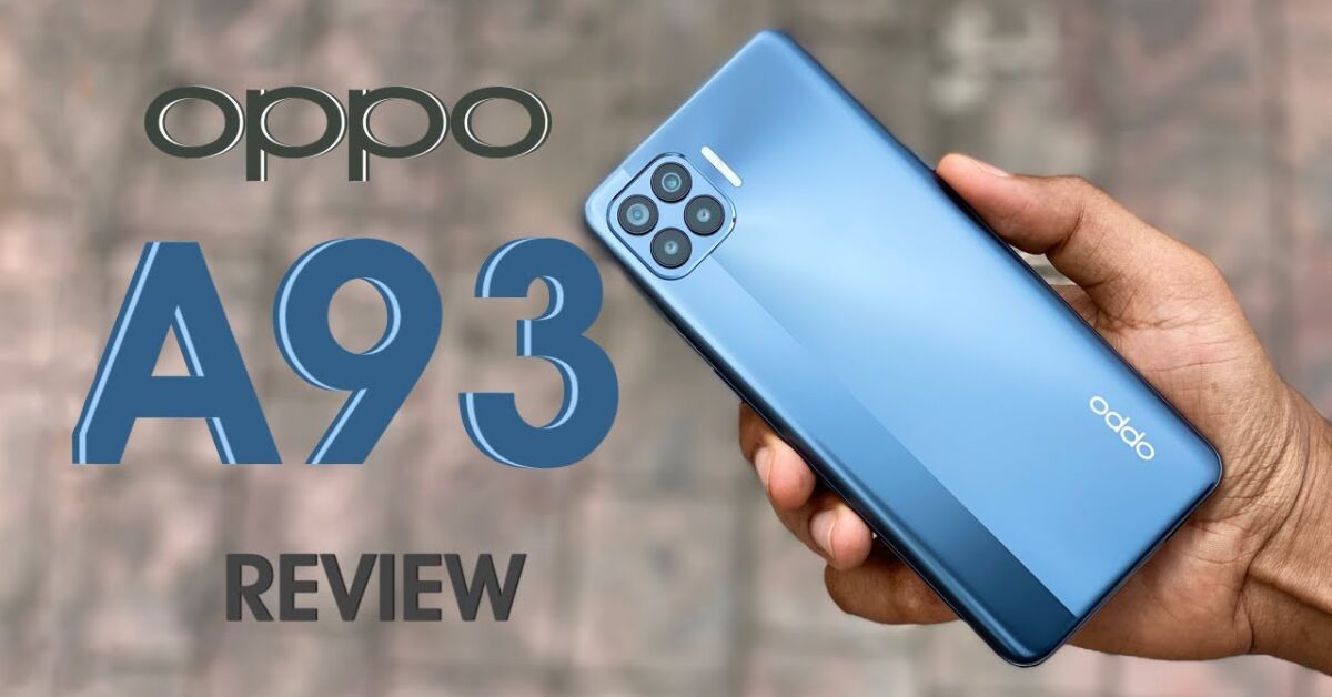Đánh giá Oppo A93: có phải là chiếc điện thoại tốt trong tầm giá 6 triệu?