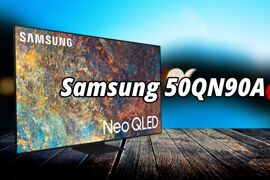 Đánh giá Samsung 50QN90A: "Flagship" 2021 liệu có còn đáng để mua?