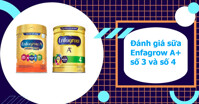 Đánh giá sữa Enfagrow A+ số 3 và số 4 một cách chi tiết