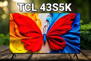 Đánh giá TCL 43S5K: Trải nghiệm giải trí vượt trội trong tầm giá