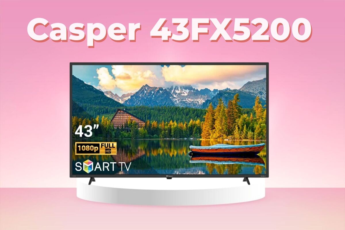 Đánh giá tivi Casper 43FX5200 – Giá rất rẻ, nhưng chất lượng và độ bền có "khỏe"?