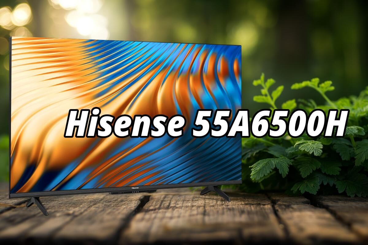 Đánh giá tivi Hisense 55A6500H: Trải nghiệm Google tivi đột phá trong tầm giá?