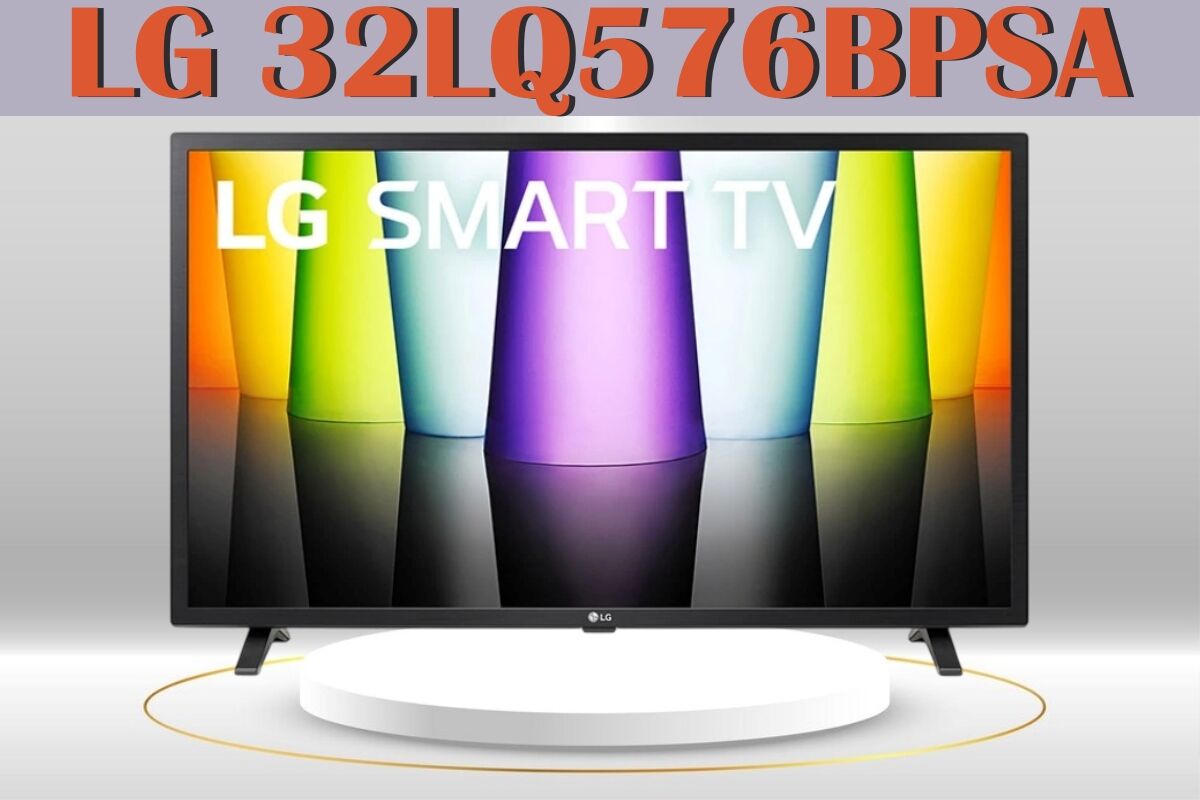 Đánh giá tivi LG 32LQ576BPSA – Một trong những tivi 32 inch có chất lượng tốt hiếm hoi còn trên thị trường!