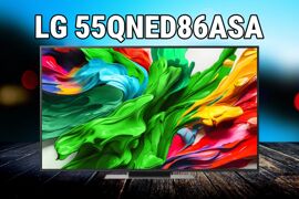 Đánh giá tivi LG 55QNED86ASA: Công nghệ đột phá, nhưng hạn chế còn nhiều
