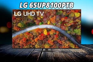 Đánh giá tivi LG 65UP8100PTB: Xem thể thao và chơi game tốt