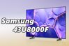 Đánh giá tivi Samsung 43U8000F – Lựa chọn kinh tế nhất, nhưng có đủ hấp dẫn không?