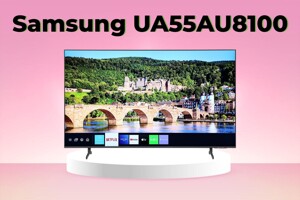 Đánh giá tivi Samsung UA55AU8100 – Trải nghiệm 4K tuyệt vời với mức giá hợp lý!
