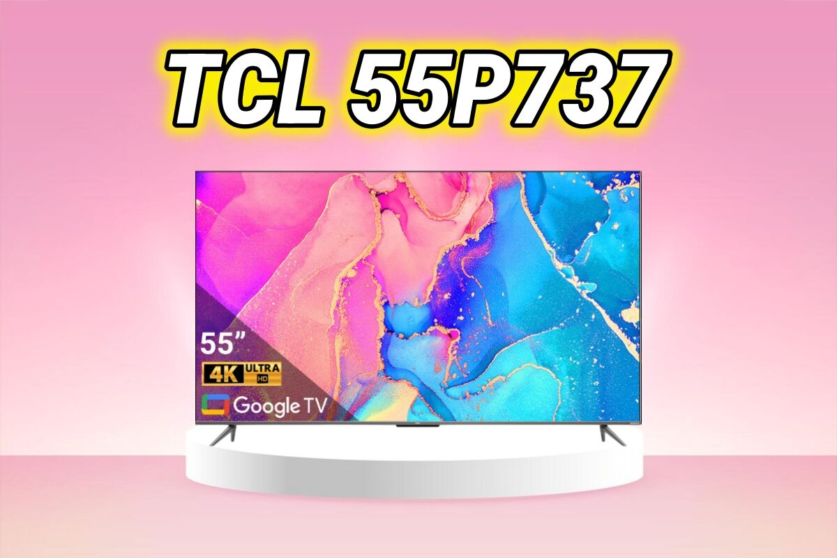 Đánh giá tivi TCL 55P737 – Lựa chọn "siêu kinh tế" cho không gian giải trí hiện đại