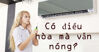 Đây là nguyên nhân khiến điều hòa không mát nổi trong thời tiết nắng nóng cực điểm