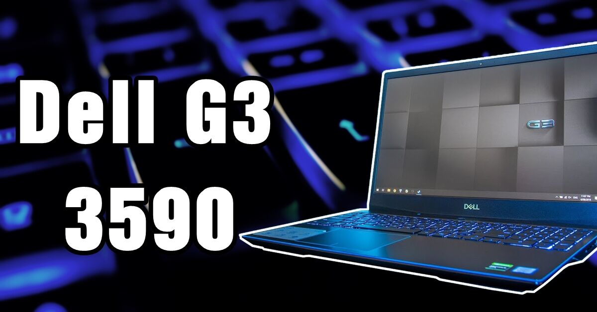 Dell G3 3590: Cân bằng giữa sức mạnh và chi phí