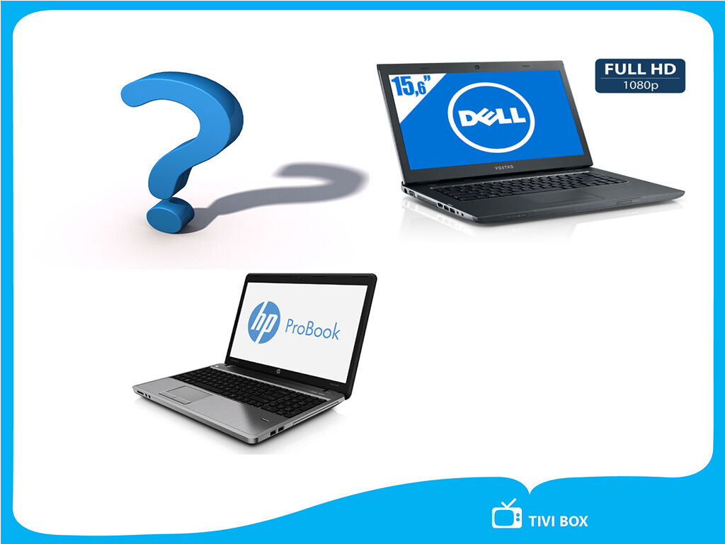 Dell Vostro 3560 & HP Probook 4540 sự lựa chọn nào cho bạn?