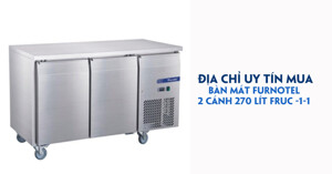 Địa chỉ bán bàn mát Furnotel 2 cánh 270 lít FRUC-1-1 uy tín, chất lượng?
