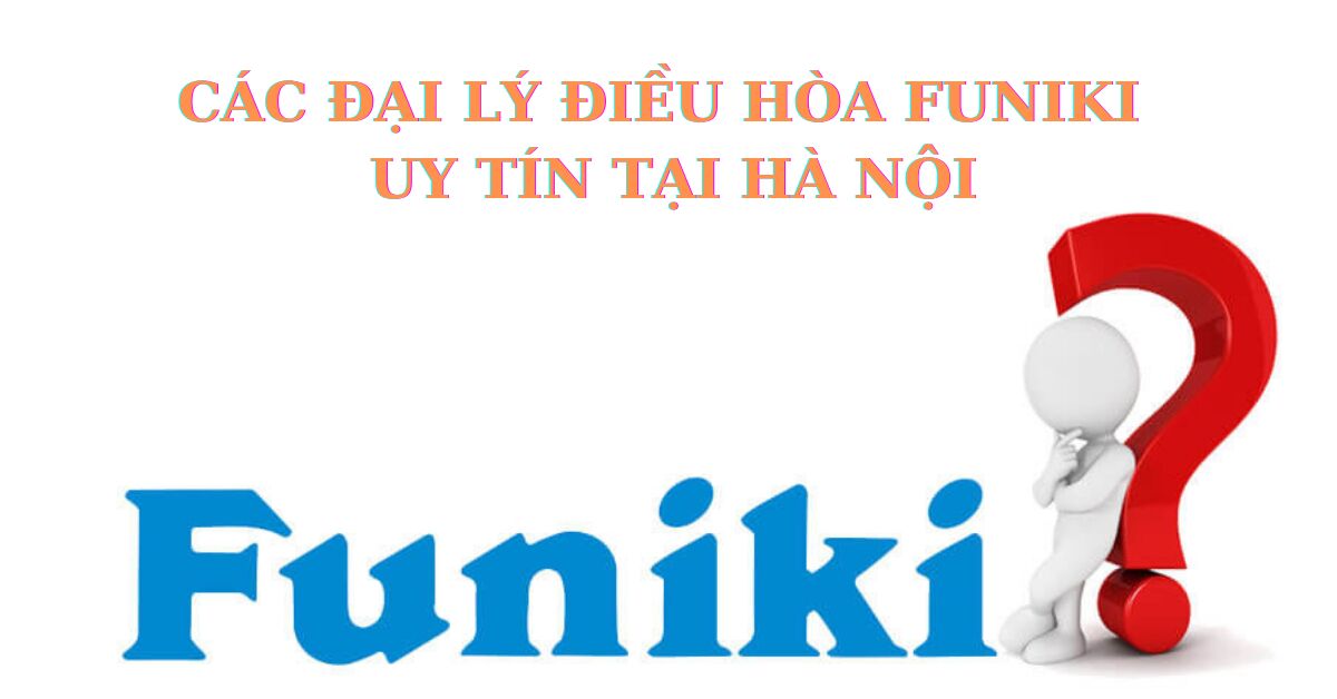 Địa chỉ các đại lý điều hòa Funiki uy tín tại Hà Nội