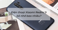 Điện thoại Xiaomi Redmi 9 bộ nhớ bao nhiêu? Có đủ dùng hay không?