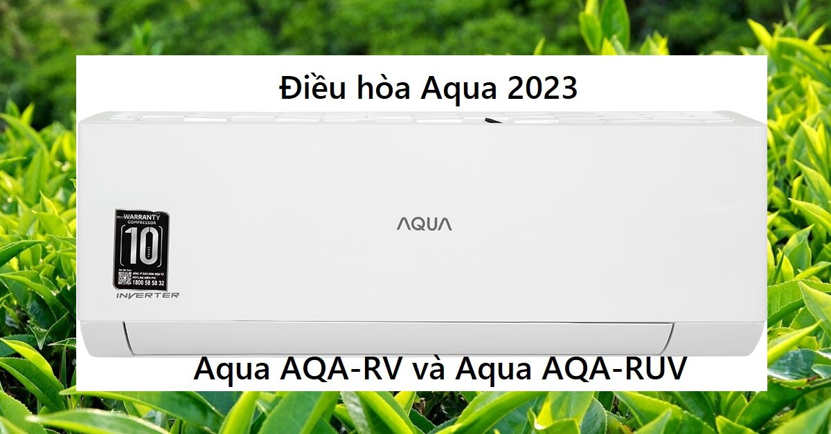 Điều hòa Aqua 2023 dòng Aqua AQA-RV và AQA-RUV giống và khác nhau như thế nào?