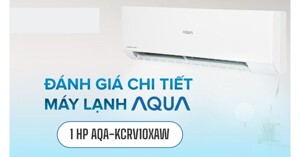 Điều hòa Aqua AQA-KCRV10XAW và 6 mẹo tiết kiệm năng lượng khi sử dụng
