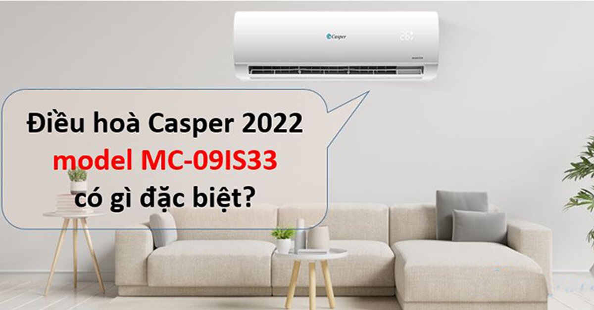 Điều hòa Casper inverter 1 chiều 9000BTU MC-09IS33 model mới 2022 có gì đặc biệt