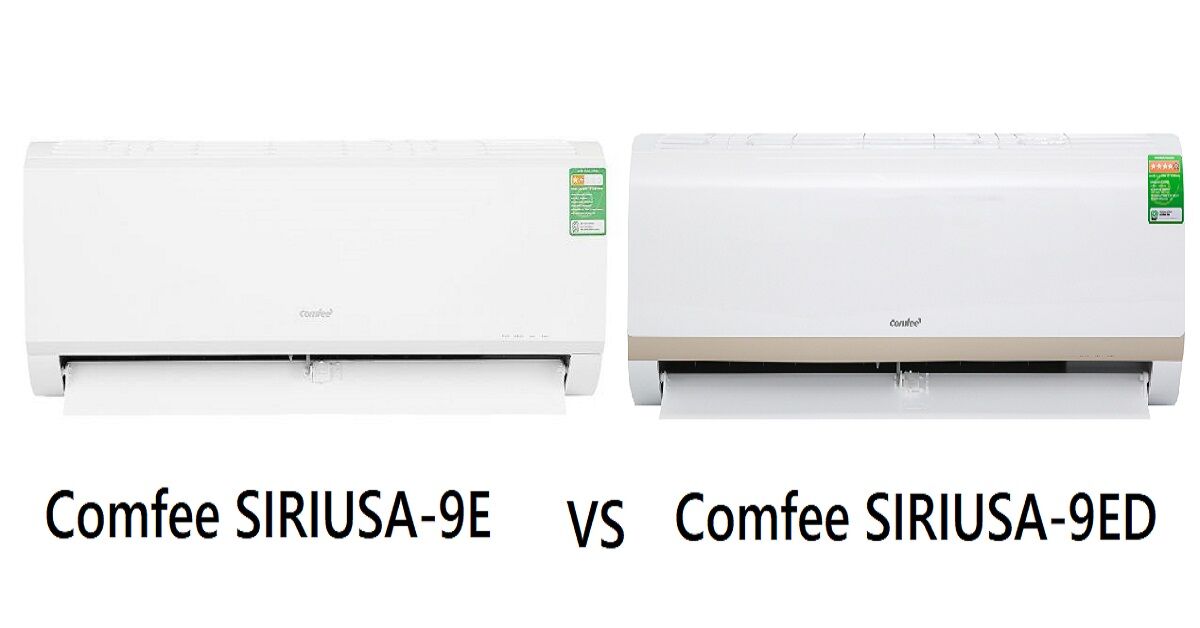 Điều hòa Comfee SIRIUSA-9E và Comfee SIRIUSA-9ED: giống khác nhau điểm nào?