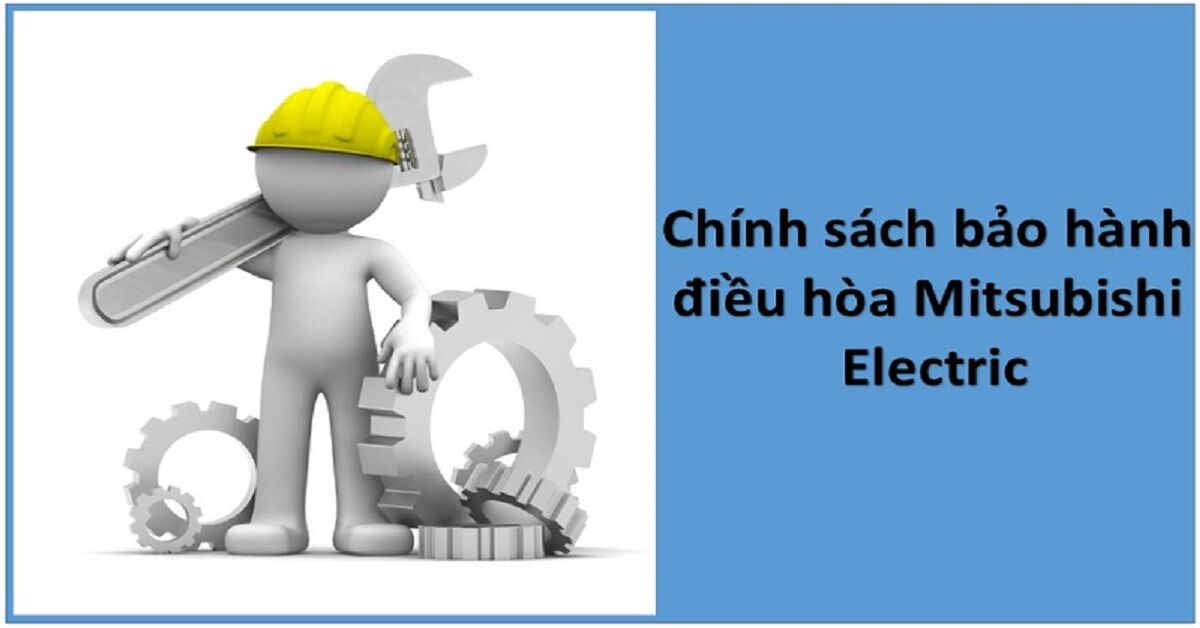 Điều hòa Mitsubishi Electric và Mitsubishi Heavy bảo hành bao lâu?