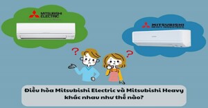 Điều hòa Mitsubishi Heavy và Mitsubishi Electric khác nhau thế nào?