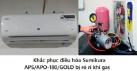 Điều hòa Sumikura APS/APO-180/GOLD bị rò rỉ gas: Nguyên nhân và cách khắc phục