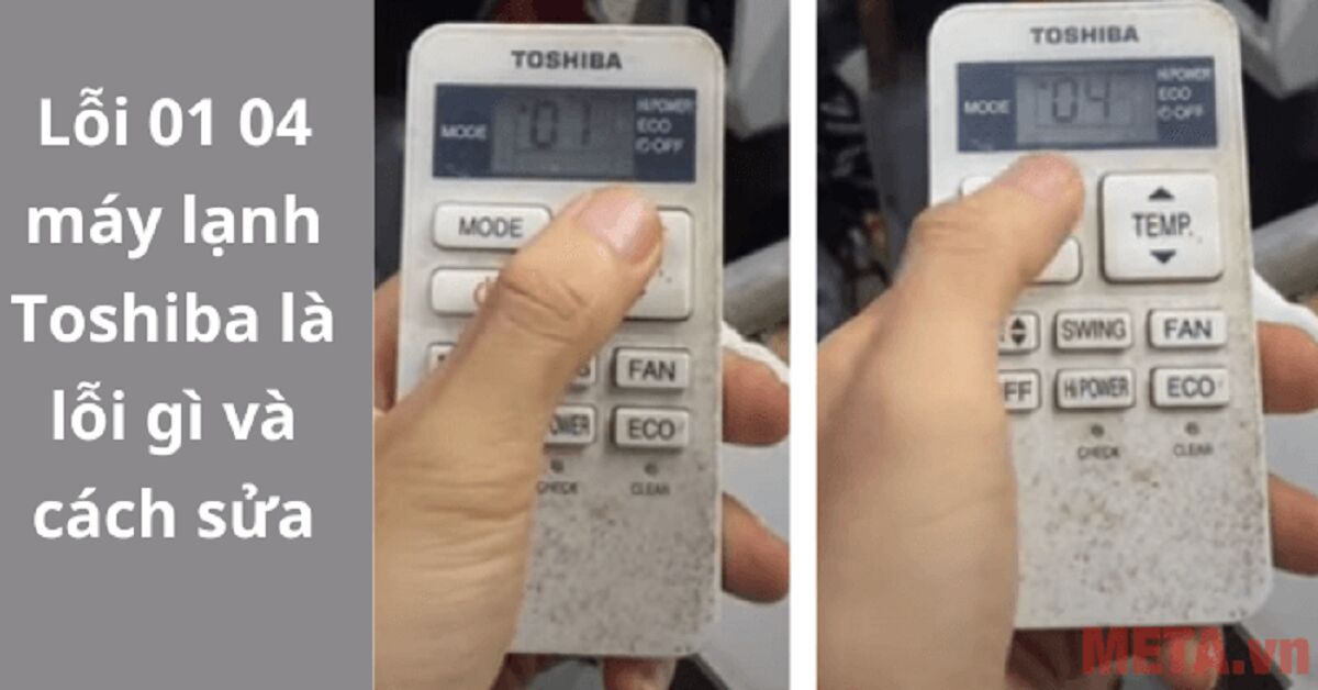 Điều hòa Toshiba báo lỗi 01 04: Nguyên nhân và cách khắc phục