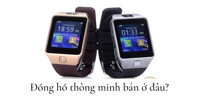Đồng hồ thông minh bán ở đâu? Địa chỉ nào uy tín để mua?
