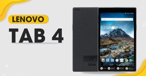 Dòng máy tính bảng Lenovo Tab 4 có tốt không?
