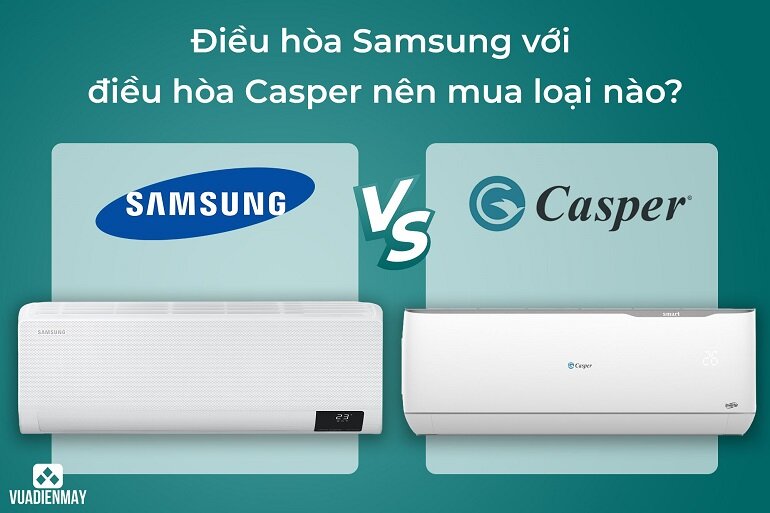 So sánh điều hòa Casper và Samsung