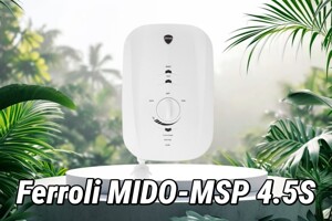 Ferroli MIDO-MSP 4.5S: Tập trung vào những giá trị cốt lõi, giá trị sử dụng vượt trội