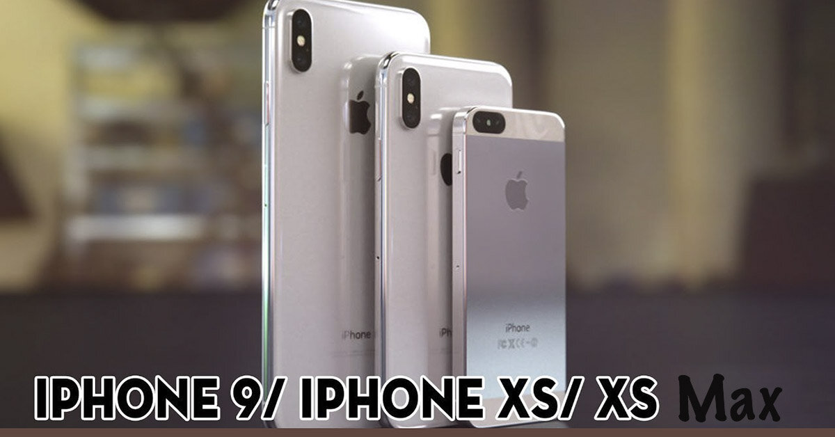 Giá điện thoại iPhone 9, iPhone Xs, iPhone Xs Max bao nhiêu tiền ? Có mấy màu tất cả ?