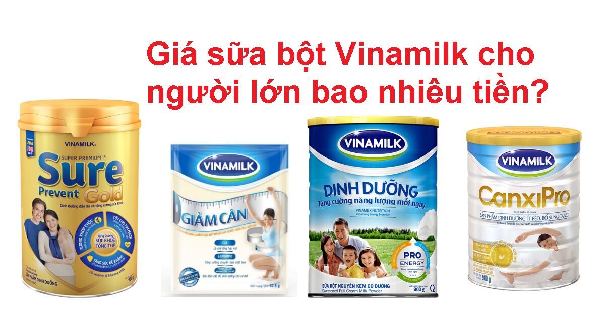 Giá sữa bột Vinamilk cho người lớn bao nhiêu tiền?