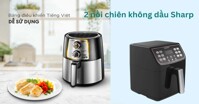 Giải đáp: Nồi chiên không dầu Sharp có tốt không?