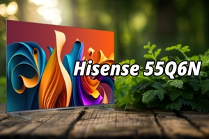 Giải mã nguyên nhân Hisense 55Q6N được gọi là "tivi QLED giá rẻ đáng mua nhất 2025"