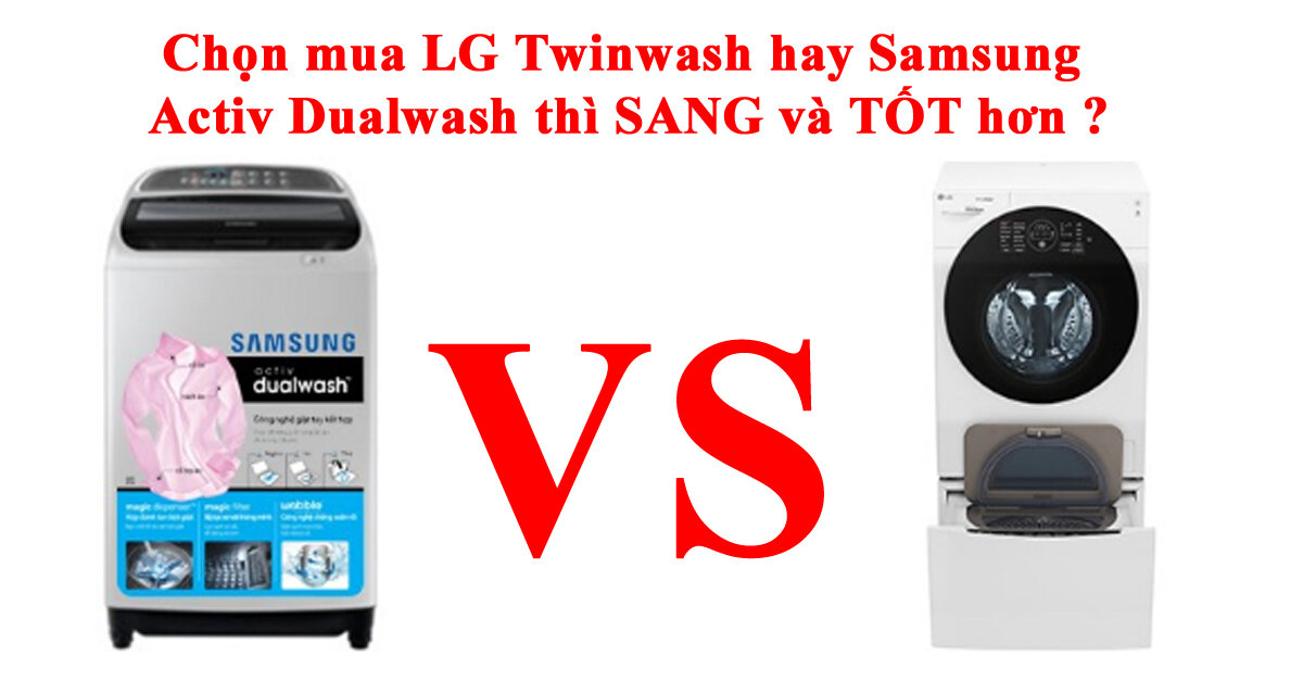 Giàu thì chọn LG Twinwash cho nó SANG còn nghèo nghèo cứ sắm máy giặt Samsung Activ Dualwash mà dùng là được rồi