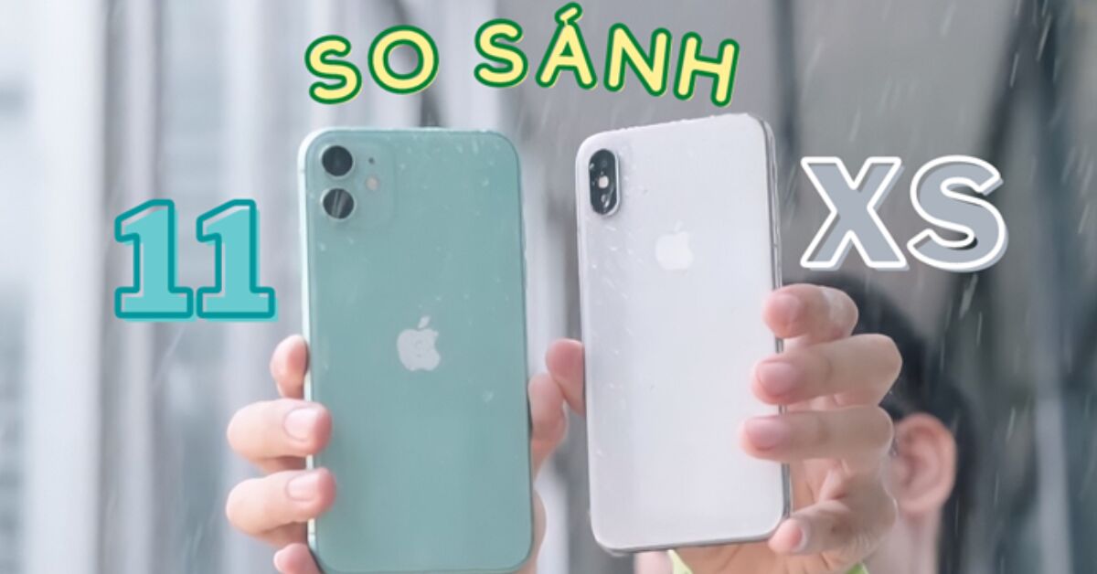 Giữa năm 2022, mua iPhone 11 hay iPhone XS tốt hơn?