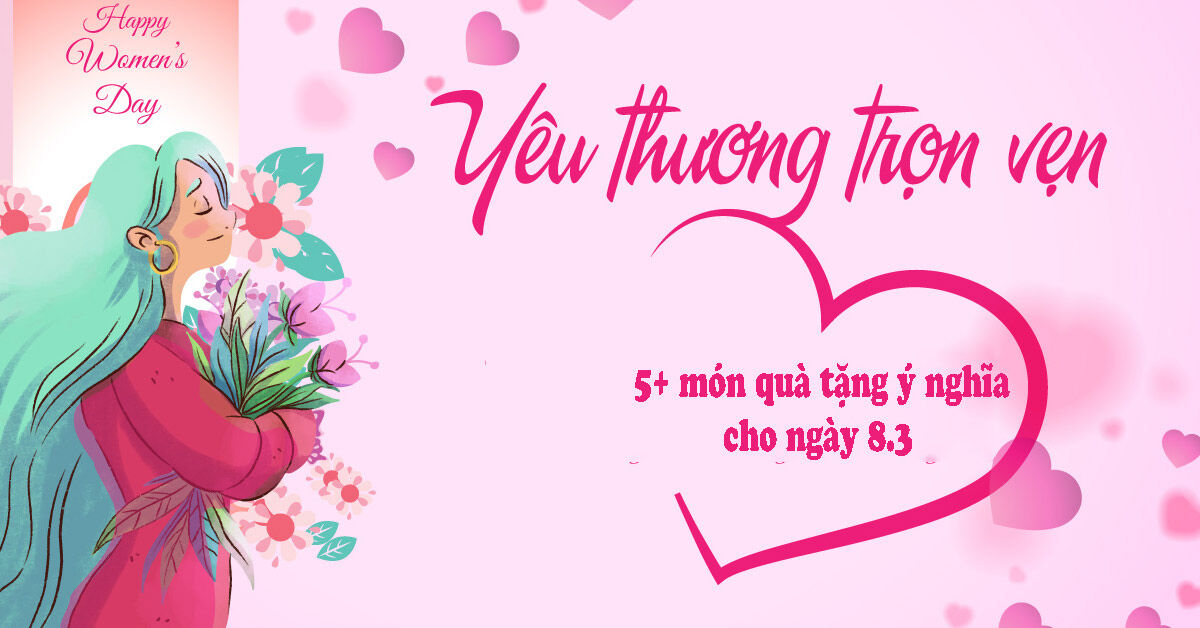 Gợi ý 5+ món quà phụ nữ đặc biệt thích vào 8/3