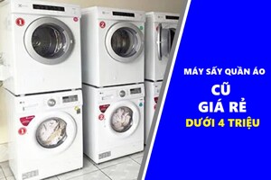 Gợi ý loạt máy sấy quần áo cũ giá rẻ khoảng 4 triệu đồng "ngon - bổ - rẻ"
