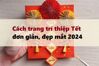 Hướng dẫn 3 cách trang trí thiệp Tết đơn giản tại nhà