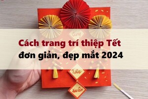 Hướng dẫn 3 cách trang trí thiệp Tết đơn giản tại nhà