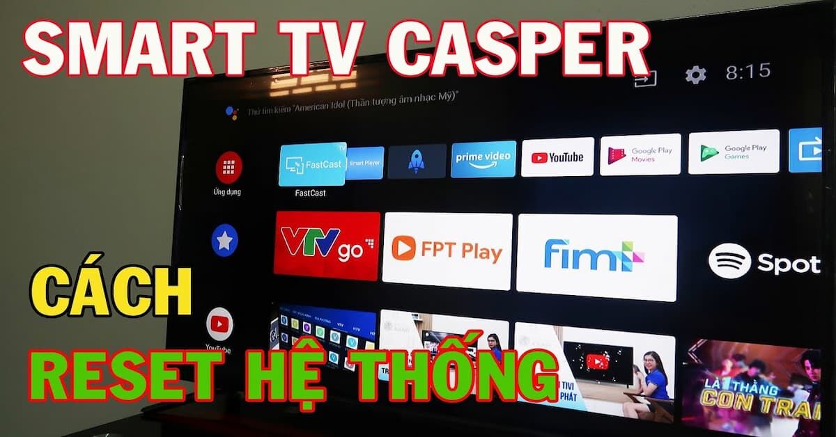 Hướng dẫn cách reset cài đặt gốc tivi Casper đơn giản