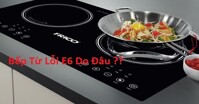 Hướng dẫn cách sửa lỗi E6 bếp từ nhanh chóng