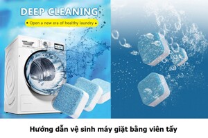 Hướng dẫn cách vệ sinh máy giặt bằng viên tẩy chuẩn nhất