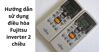 Hướng dẫn chi tiết cách dùng điều hòa Fujitsu inverter 2 chiều
