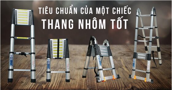 Hướng dẫn chọn mua một chiếc thang nhôm tốt