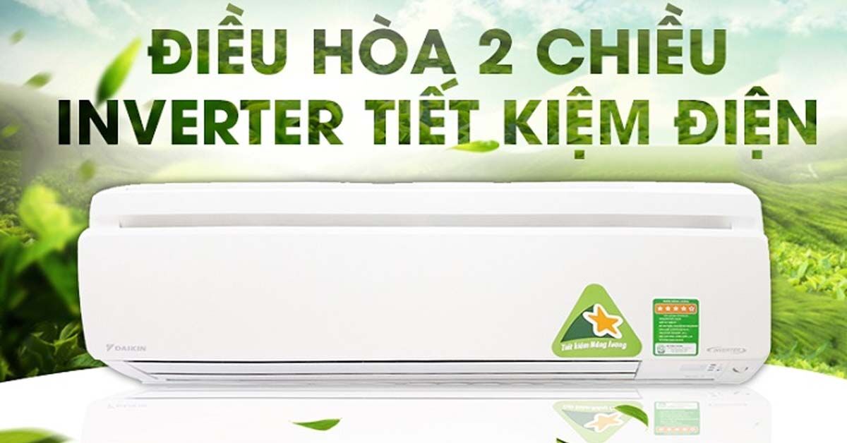 Hướng dẫn sử dụng điều hòa Daikin 2 chiều tiết kiệm điện