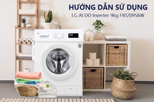 Hướng dẫn sử dụng máy giặt LG Inverter 9 kg FB1209S6W đời mới 2025 chi tiết
