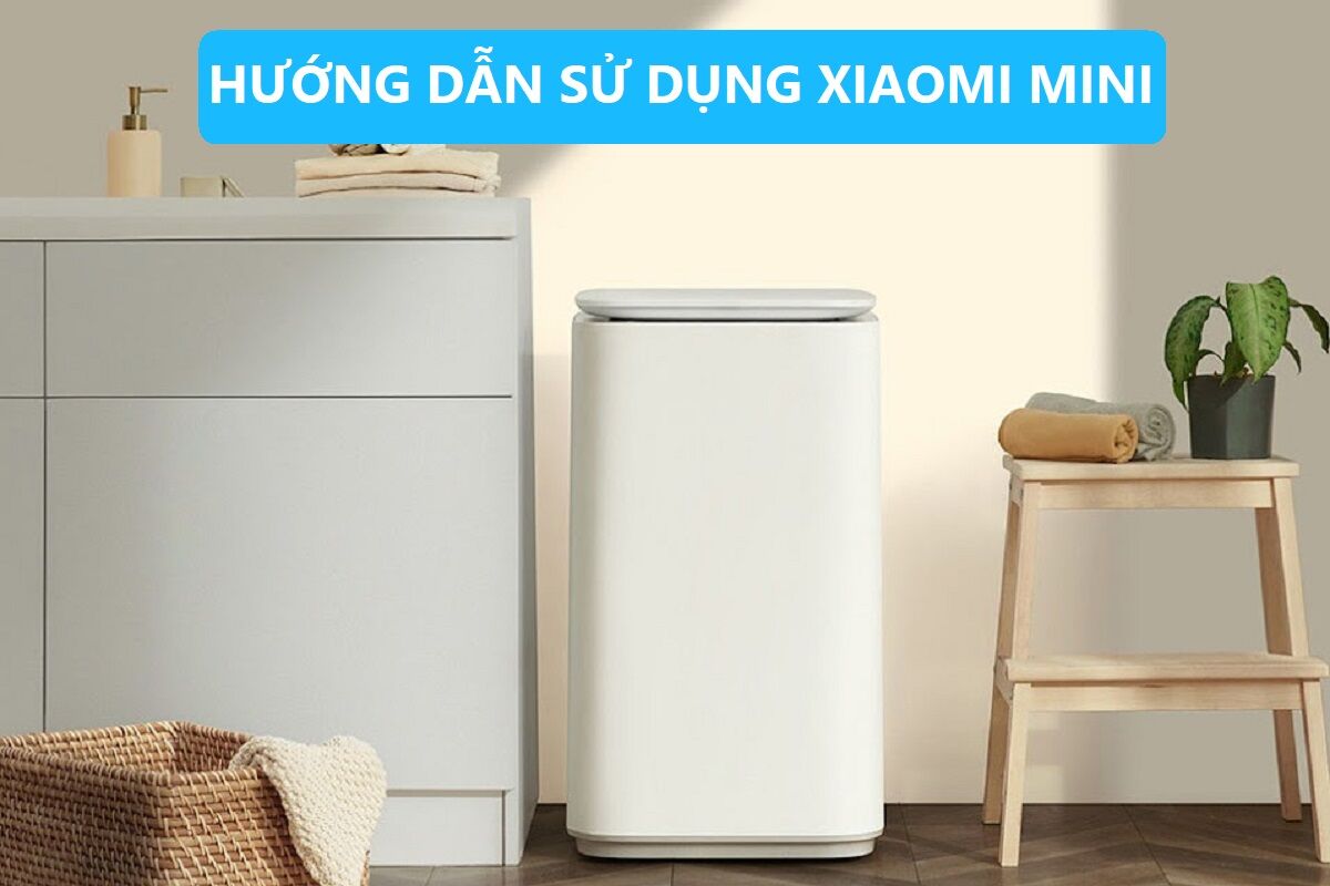 Hướng dẫn sử dụng máy giặt mini Xiaomi chi tiết và ý nghĩa các mã lỗi thường gặp