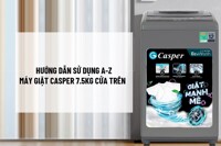 Hướng dẫn sử dụng máy giặt Casper 7.5kg cửa trên chi tiết